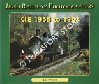 Irish Railway Photographers: CIÉ 1958 to 1962 by PATIENCE, Jack